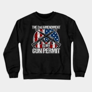 The 2nd Amendment Is My Gun Permit Gun Crewneck Sweatshirt